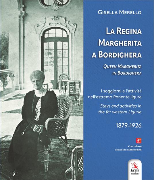 Regina Margherita a Bordighera-Queen Margherita in Bordighera. Ediz. bilingue - Gisella Merello - copertina