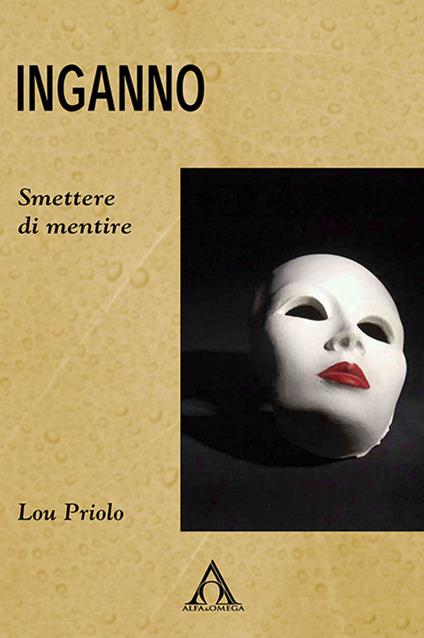 Inganno. Smettere di mentire - Lou Priolo - copertina