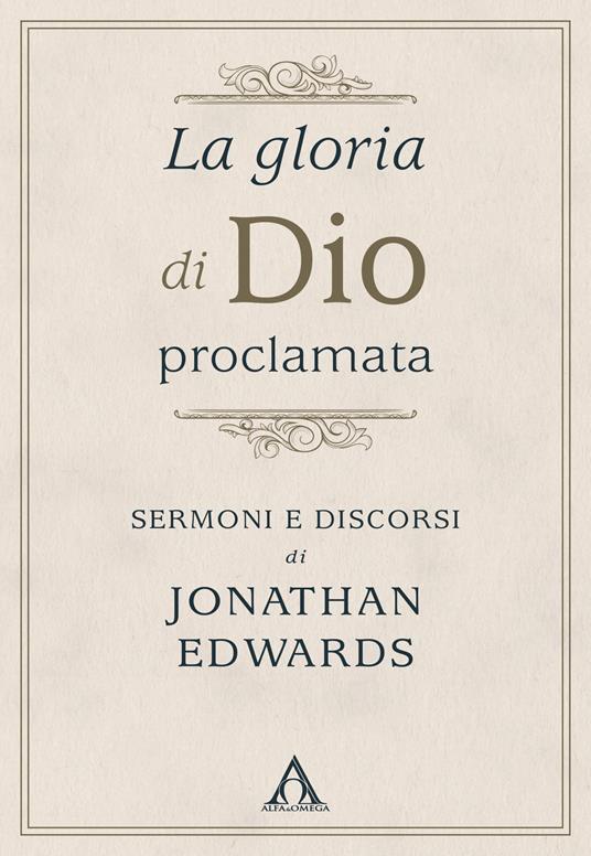 La gloria di Dio proclamata. Sermoni e discorsi di Jonathan Edwards - Jonathan Edwards - copertina