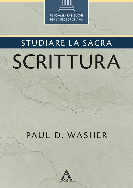 Studiare la Sacra Scrittura. Ediz. integrale - Paul David Washer - copertina