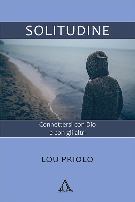 Solitudine. Connettersi con Dio e con gli altri - Lou Priolo - copertina