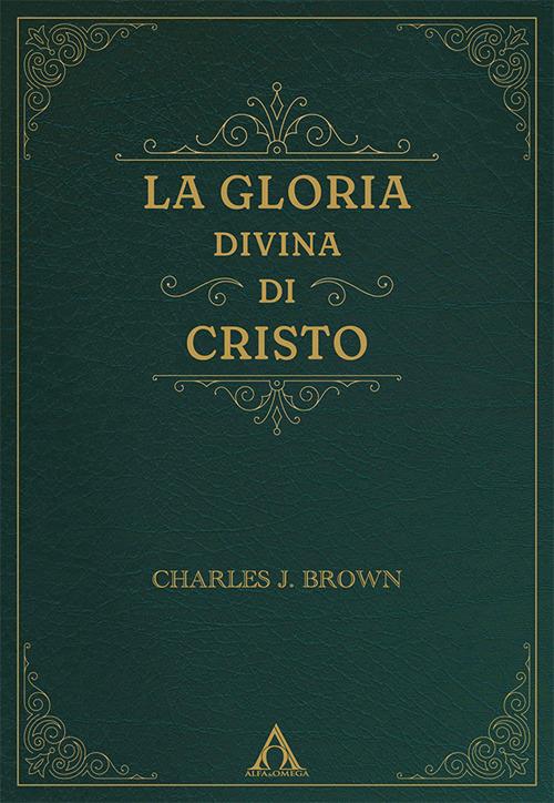 La gloria divina di Cristo - Charles J. Brown - copertina