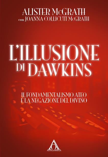 L'illusione di Dawkins. Il fondamentalismo ateo e la negazione del divino - Alister McGrath,Johanna Collicutt McGrath - copertina