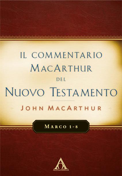 Il commentario MacArthur del Nuovo Testamento. Marco 1-8. Ediz. integrale - John MacArthur - copertina