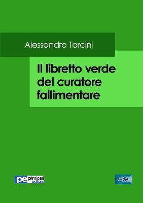 Il libretto verde del curatore fallimentare - Alessandro Torcini - copertina