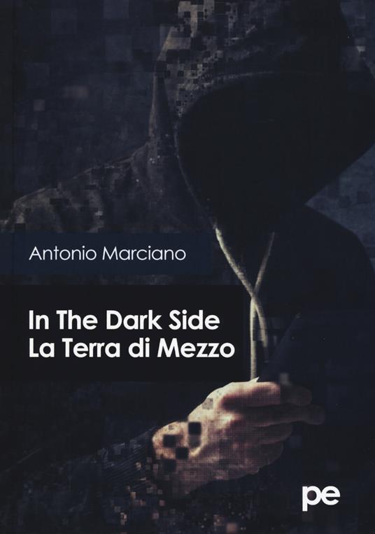 In the dark side. La Terra di Mezzo - Antonio Marciano - copertina