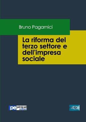 La riforma del terzo settore e dell'impresa sociale - Bruno Pagamici - copertina