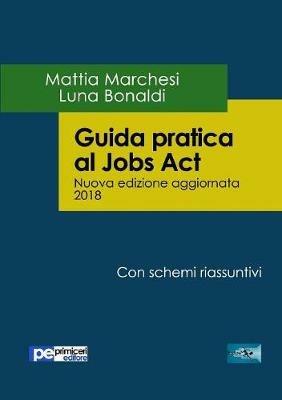 Guida pratica al Jobs act - Mattia Marchesi,Luna Bonaldi - copertina