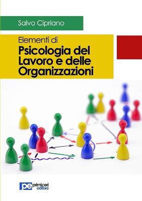 Elementi di psicologia del lavoro e delle organizzazioni - Salvo Cipriano - copertina