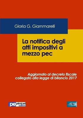 La notifica degli atti impositivi a mezzo pec - Gloria Giuseppina Giammarelli - copertina