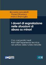 I doveri di segnalazione nelle situazioni di abuso su minori. Con casi pratici reali tratti dall'esperienza tecnica nel settore della tutela minorile