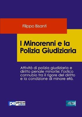 I minorenni e la polizia giudiziaria - Filippo Bisanti - copertina
