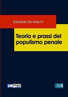 Teoria e prassi del populismo penale - Edoardo De Marchi - copertina