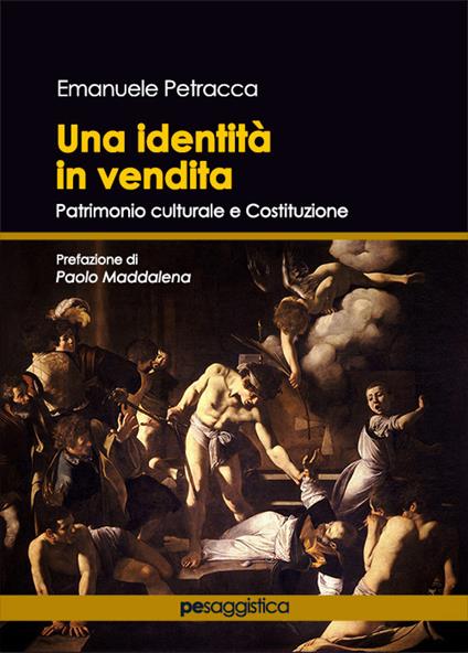 Una identità in vendita. Patrimonio culturale e Costituzione - Emanuele Petracca - copertina