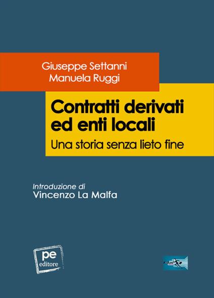 Contratti derivati ed enti locali. Una storia senza lieto fine - Giuseppe Settanni,Manuela Ruggi - copertina