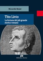 Tito Livio. La fortuna del più grande storico romano