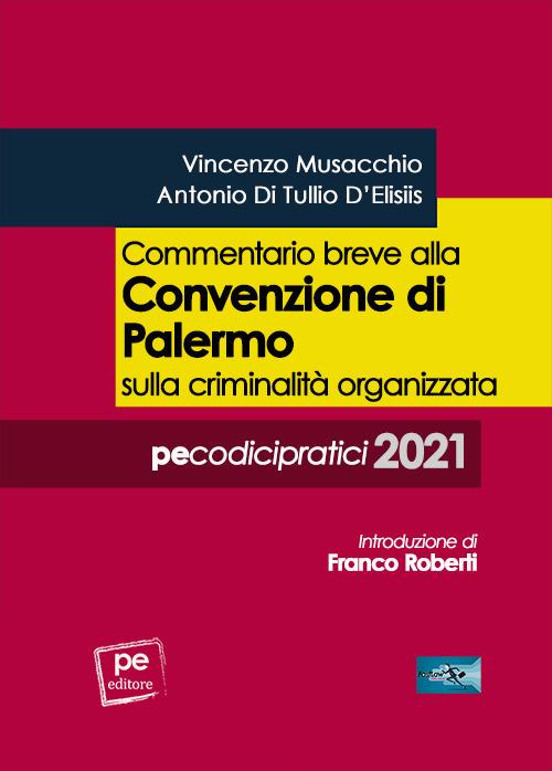 Commentario breve alla Convenzione di Palermo sulla criminalità organizzata - Vincenzo Musacchio,Antonio Di Tullio D'Elisiis - copertina