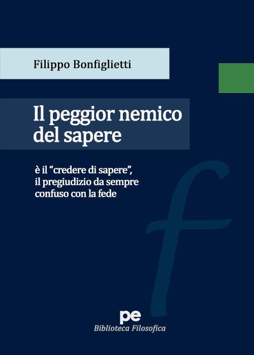 Il peggior nemico del sapere - Filippo Bonfiglietti - copertina
