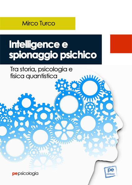 Intelligence e spionaggio psichico. Tra storia, psicologia e fisica quantistica - Mirco Turco - copertina