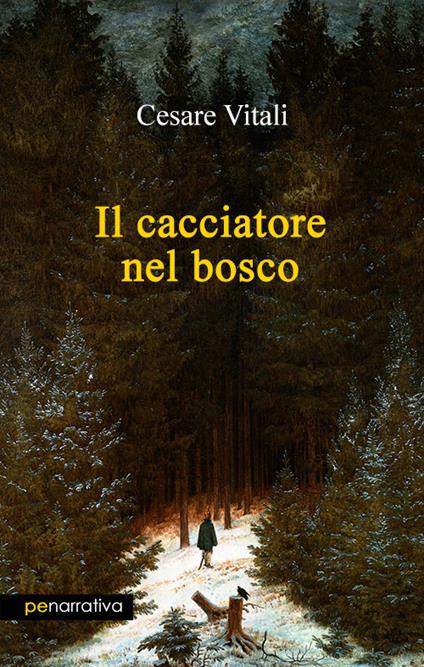 Il cacciatore nel bosco - Cesare Vitali - copertina