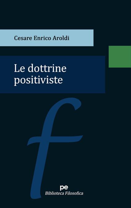 Le dottrine positiviste - Cesare Enrico Aroldi - copertina