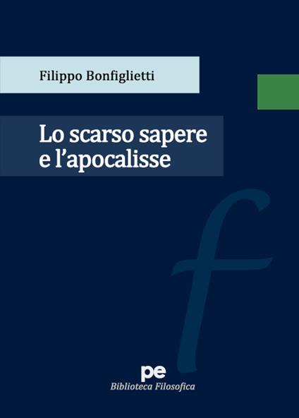 Lo scarso sapere e l’apocalisse - Filippo Bonfiglietti - copertina