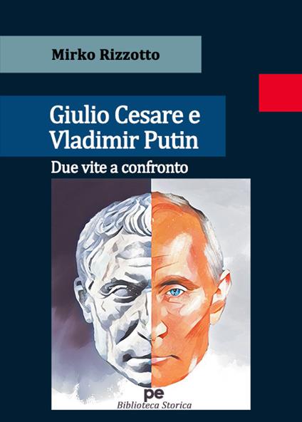 Giulio Cesare e Vladimir Putin. Due vite a confronto - Mirko Rizzotto - copertina