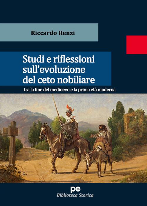 Studi e riflessioni sull'evoluzione del ceto nobiliare tra la fine del medioevo e la prima età moderna - Riccardo Renzi - copertina