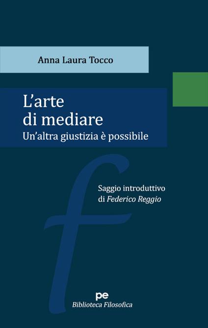 L'arte di mediare. Un'altra giustizia è possibile - Anna Laura Tocco - copertina