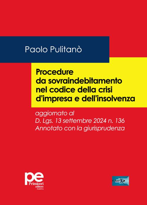 Procedure da sovraindebitamento nel codice della crisi d'impresa e dell'insolvenza. Aggiornato al D.Lgs. 13 settembre 2024 n. 136. Annotato con la giurisprudenza - Paolo Pulitanò - copertina