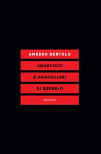 Anarchici e orgogliosi di esserlo