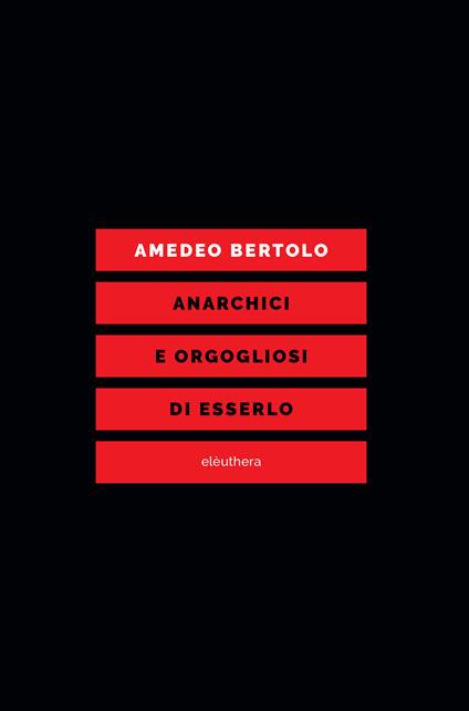 Anarchici e orgogliosi di esserlo - Amedeo Bertolo - copertina