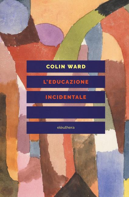 L' educazione incidentale - Colin Ward - copertina
