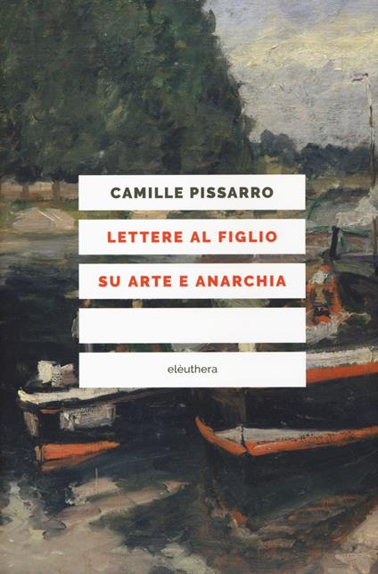 Lettere al figlio su arte e anarchia. Nuova ediz. - Camille Pissarro - copertina