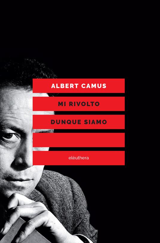 Mi rivolto dunque siamo. Scritti politici - Albert Camus - copertina