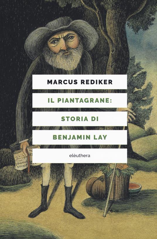 Il piantagrane: storia di Benjamin Lay - Marcus Rediker - copertina