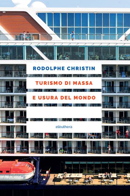 Turismo di massa e usura del mondo - Christin Rodolphe - copertina