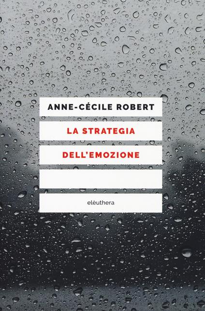 La strategia dell'emozione - Anne-Cécile Robert - copertina