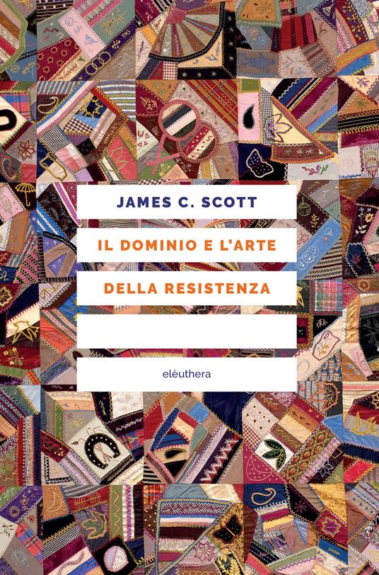 Il dominio e l'arte della resistenza. I «verbali segreti» dietro la storia ufficiale - James C. Scott - copertina