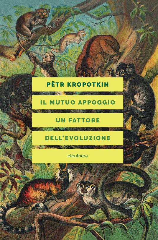 Il mutuo appoggio. Un fattore dell'evoluzione - Pëtr A. Kropotkin,Giacomo Borella,Engel Daniella - ebook