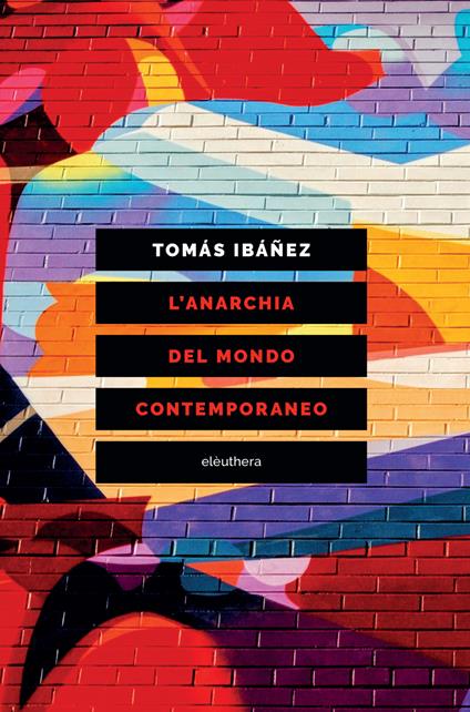 L'anarchia del mondo contemporaneo - Tomás Ibañez - copertina