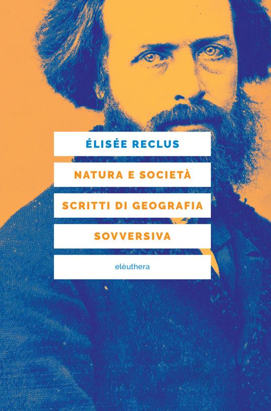 Natura e società. Scritti di geografia sovversiva - Elisée Reclus - copertina