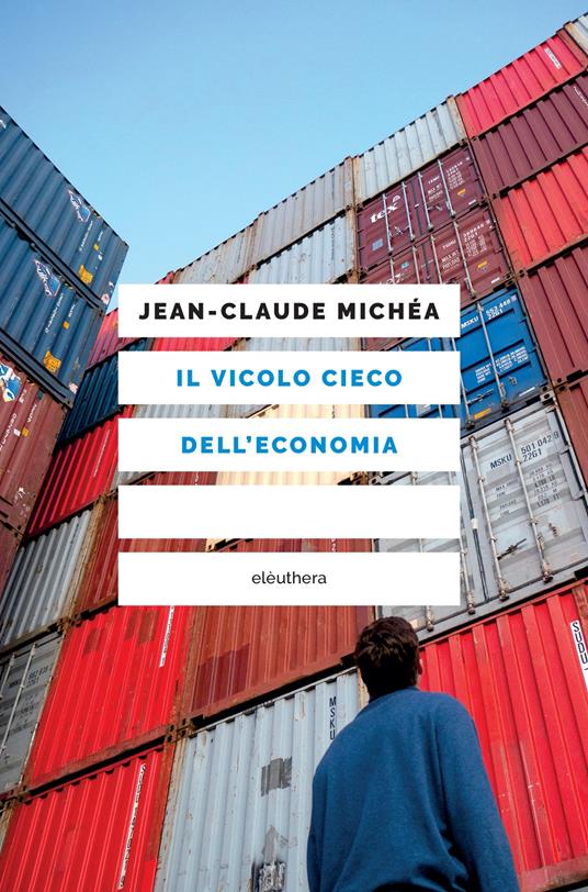 Il vicolo cieco dell'economia - Jean-Claude Michéa - copertina