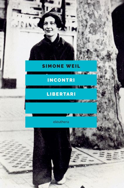 Incontri libertari - Simone Weil,Maurizio Zani - ebook