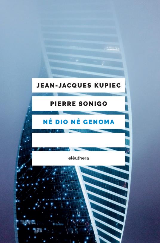 Né Dio né Genoma - Jean-Jacques Kupiec,Pierre Sonigo - copertina