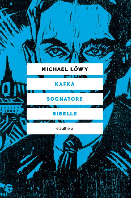 Kafka sognatore ribelle - Michael Löwy,Guido Lagomarsino - ebook