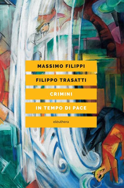 Crimini in tempo di pace - Massimo Filippi,Filippo Trasatti - copertina