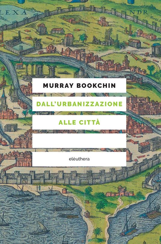 Dall'urbanizzazione alle città - Murray Bookchin - copertina