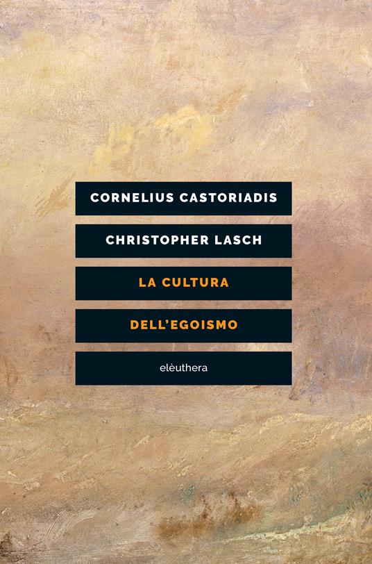 La cultura dell'egoismo - Cornelius Castoriadis,Christopher Lasch - copertina
