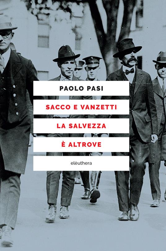 Sacco e Vanzetti la salvezza è altrove - Paolo Pasi - copertina